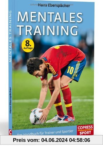 Mentales Training: Das Handbuch für Trainer und Sportler